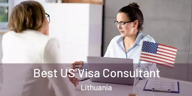  Best US Visa Consultant Lithuania