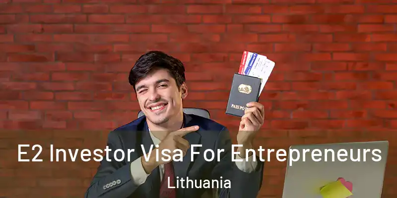  E2 Investor Visa For Entrepreneurs Lithuania