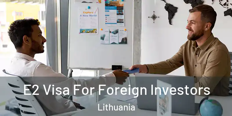  E2 Visa For Foreign Investors Lithuania
