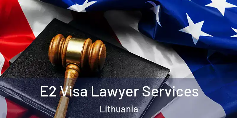  E2 Visa Lawyer Services Lithuania