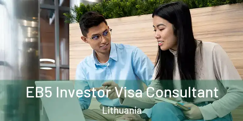  EB5 Investor Visa Consultant Lithuania
