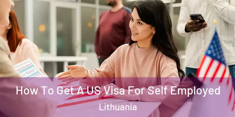 How To Get A US Visa For Self Employed Lithuania