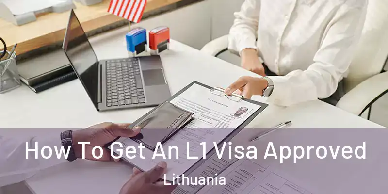  How To Get An L1 Visa Approved Lithuania