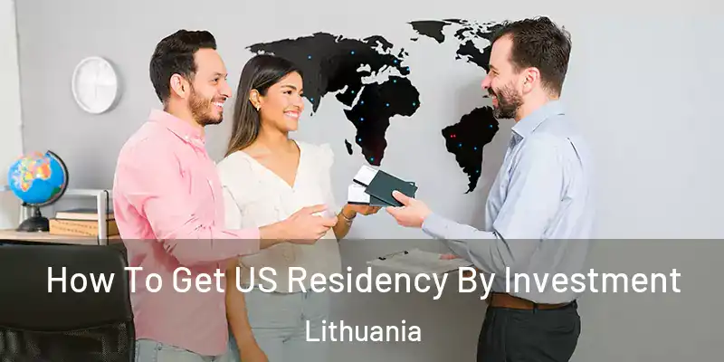  How To Get US Residency By Investment Lithuania