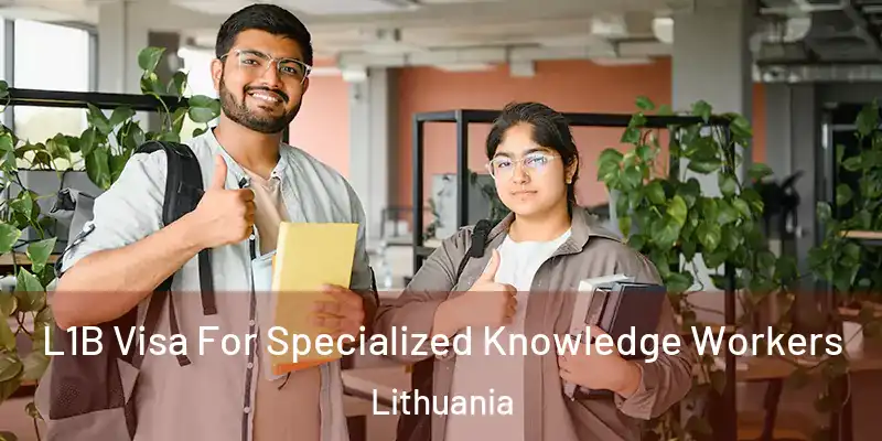  L1B Visa For Specialized Knowledge Workers Lithuania