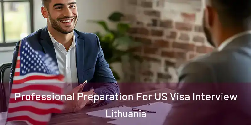  Professional Preparation For US Visa Interview Lithuania